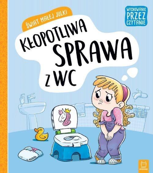 Wychowanie przez czytanie. Świat małej Julki. Kłopotliwa sprawa z WC