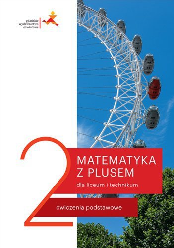 Matematyka z plusem 2. Liceum i technikum. Ćwiczenia podstawowe