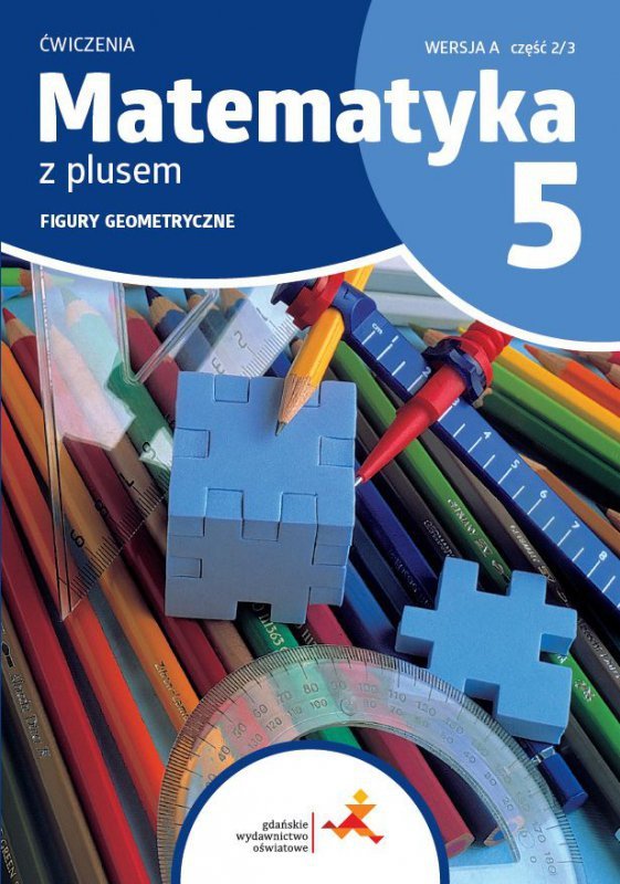 Matematyka z plusem. Szkoła podstawowa klasa 5. Zeszyt ćwiczeń. Geometria. Wersja A. Wydanie na rok