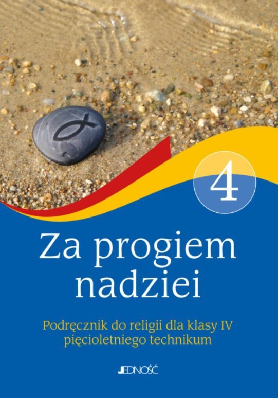 Religia. Za progiem nadziei. Szkoła ponadpodstawowa. Klasa 4 technikum 5-letnie. Podręcznik. Jedność