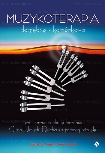 Muzykoterapia. Dogłębna. Komórkowa