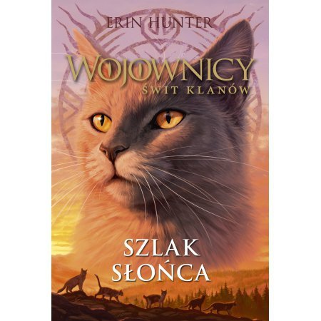 Szlak słońca. Wojownicy. Świt klanów. Tom 1