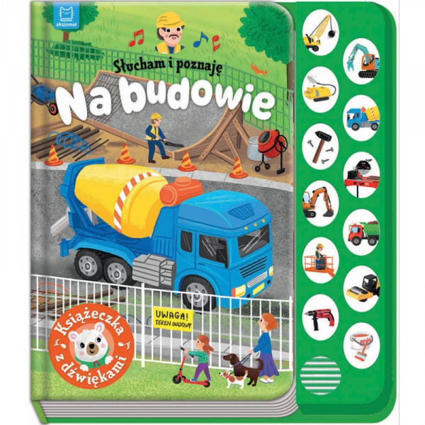 Na budowie. Słucham i poznaję. Książeczka z dźwiękami
