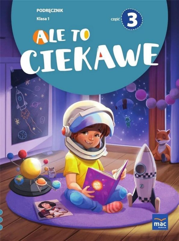 Ale to ciekawe! Podręcznik. Klasa 1. Część 3