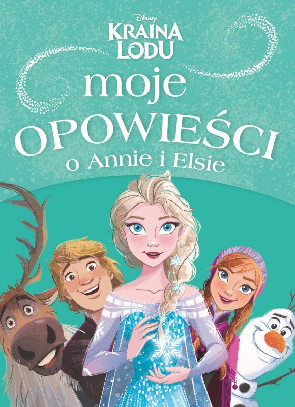 Moje opowieści o Annie i Elsie. Disney Kraina Lodu