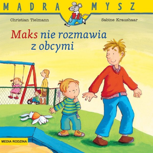 Mądra Mysz. Maks nie rozmawia z obcymi. Wydawnictwo Media Rodzina