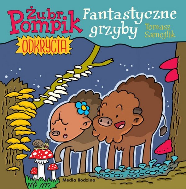 Fantastyczne grzyby. Żubr Pompik. Odkrycia. Tom 8