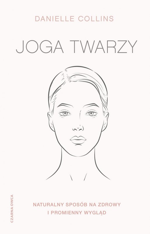 Joga twarzy. Naturalny sposób na zdrowy i promienny wygląd