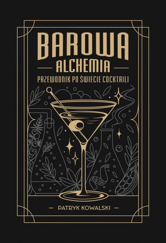 Barowa Alchemia. Przewodnik po świecie cocktaili