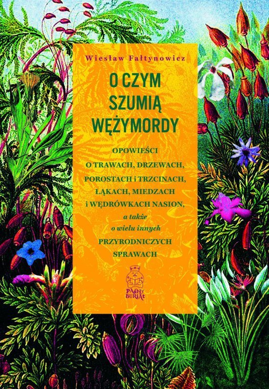 O czym szumią wężymordy. Opowieści o trawach, drzewach, porostach i trzcinach, łąkach, miedzach i wę