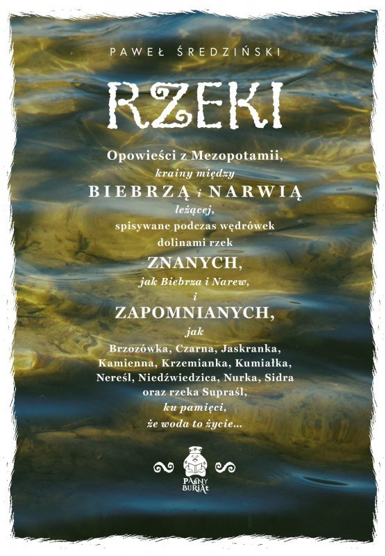 Rzeki. Opowieści z Mezopotamii, krainy między Biebrzą i Narwią leżącej