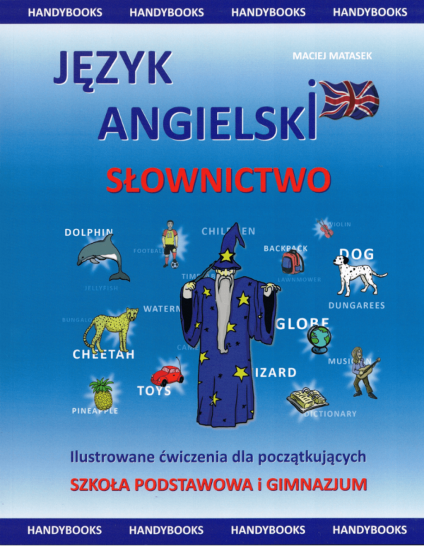 Język angielski. Słownictwo. Ilustrowane ćwiczenia dla początkujących. Szkoła podstawowa i gimnazjum
