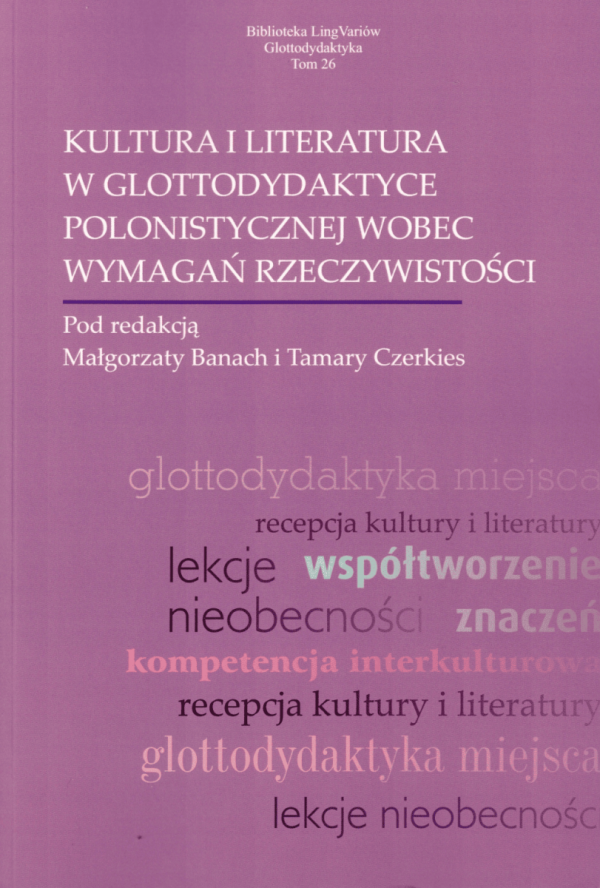 Kultura i literatura w glottodydaktyce polonistycznej wobec wymagań rzeczywistości