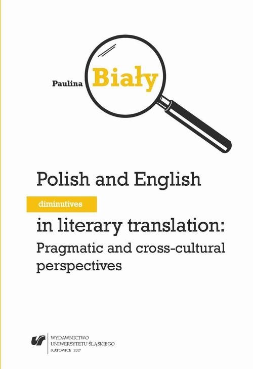 Polish and English diminutives in literary translation: Pragmatic and cross-cultural perspectives (EBOOK PDF)