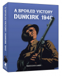 A Spoiled Victory: Dunkirk 1940