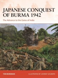 CAMPAIGN 384 Japanese Conquest of Burma 1942 