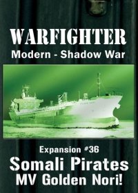 Warfighter Modern Shadow War- Expansion #36 Somali Pirates: MV Golden Nori 