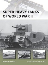 NEW VANGUARD 216 Super-heavy Tanks of World War II 