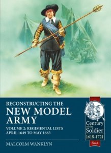 Reconstructing the New Model Army Vol. 2: Regimental Lists April 1649-May 1663