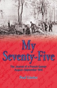 My Seventy-Five: The Journal of a French Gunner, August-September 1914