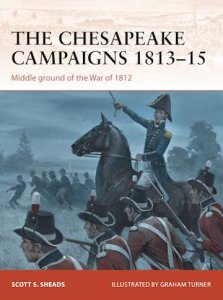 CAMPAIGN 259 The Chesapeake Campaigns 1813-15