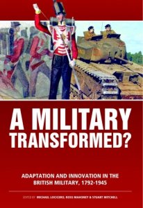 A MILITARY TRANSFORMED? Adaptation and Innovation in the British Military 1792-1945