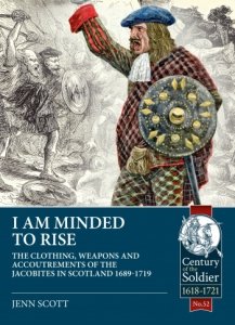 I Am Minded to Rise: The Clothing Weapons and Accoutrements of the Jacobites