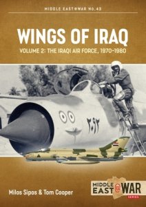 Wings of Iraq Vol. 2: The Iraqi Air Force, 1970-1980