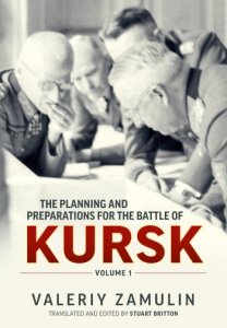 The Planning and Preparations for the Battle of Kursk Vol. 1
