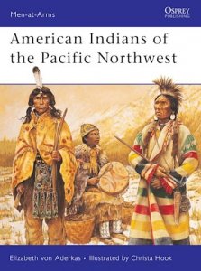 MEN-AT-ARMS 418 American Indians of the Pacific Northwest