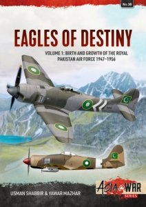 Eagles of Destiny Vol. 1:  Birth and Growth of the  Royal Pakistan Air Force 1947–1956