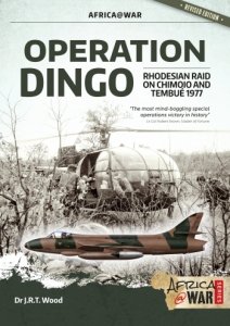 Operation Dingo: Rhodesian Raid on Chimoio and Tembué 1977