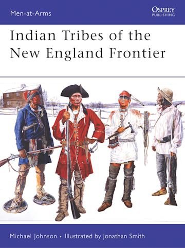MEN-AT-ARMS 428 Indian Tribes of the New England Frontier
