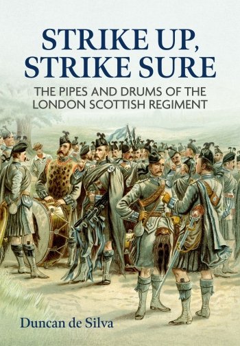 Strike Up Strike Sure. The Pipes and Drums of the London Scottish Regiment