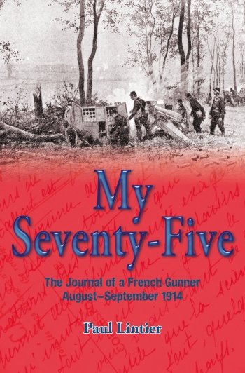 My Seventy-Five: The Journal of a French Gunner, August-September 1914