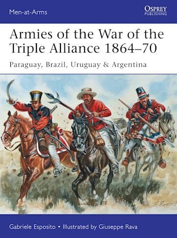 MEN-AT-ARMS 499 Armies of the War of the Triple Alliance 1864–70
