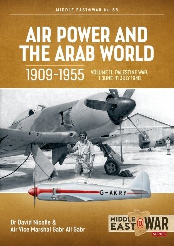 Air Power and the Arab World 1909-1955 Vol. 11: Palestine War, 1 June-11 July 1948