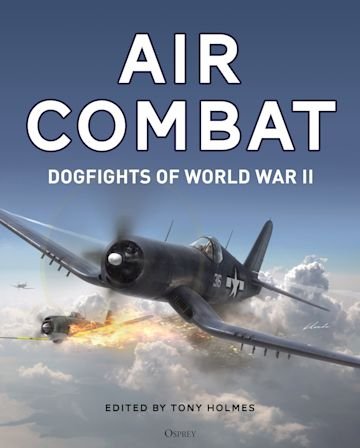 GENERAL AVIATION Air Combat. Dogfights of World War II Hardcover