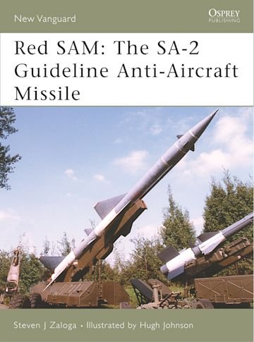 NEW VANGUARD 134 Red SAM: The SA-2 Guideline Anti-Aircraft Missile