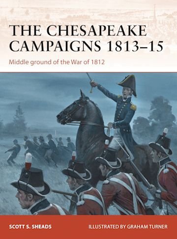 CAMPAIGN 259 The Chesapeake Campaigns 1813-15