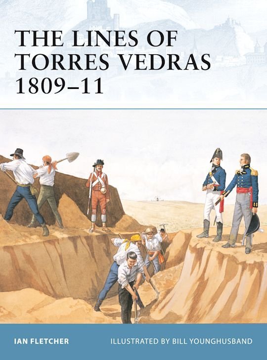 FORTRESS 007 The Lines of Torres Vedras 1809-11