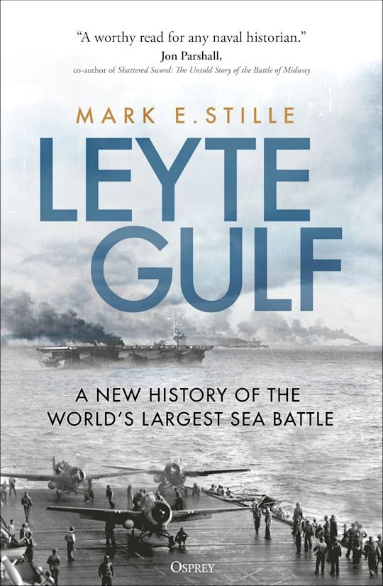 Leyte Gulf - A New History of the World's Largest Sea Battle (GENERAL MILITARY)