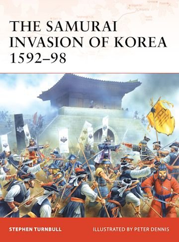CAMPAIGN 198 The Samurai Invasion of Korea 1592-98