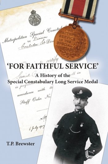 For Faithful Service: A History of the Special Constabulary Long Service Medal