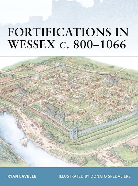 FORTRESS 014 Fortifications in Wessex c. 800-1066