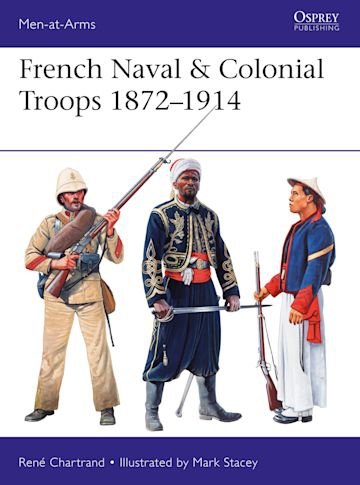 MEN-AT-ARMS 517 French Naval &amp; Colonial Troops 1872–1914