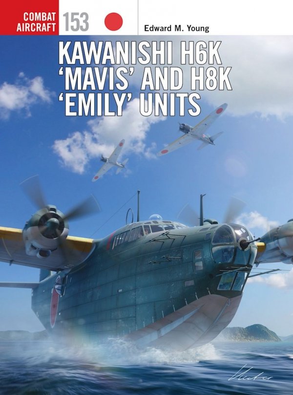 COMBAT AIRCRAFT 153 Kawanishi H6K ‘Mavis’ and H8K ‘Emily’ Units
