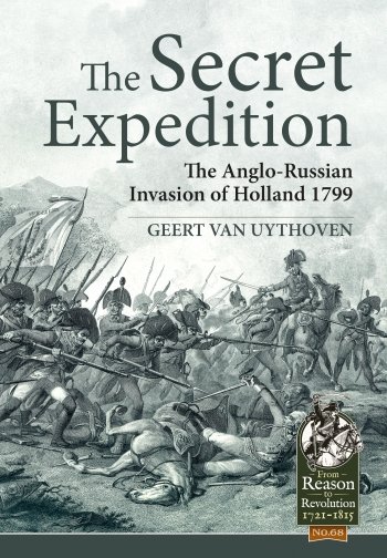 The Secret Expedition: The Anglo-Russian Invasion of Holland 1799