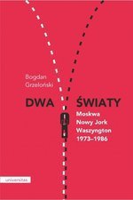 Dwa światy Moskwa - Nowy Jork - Waszyngton 1973-1986
