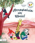 Przestańcie się kłócić! Porozumienie bez przemocy objaśnione dzieciom